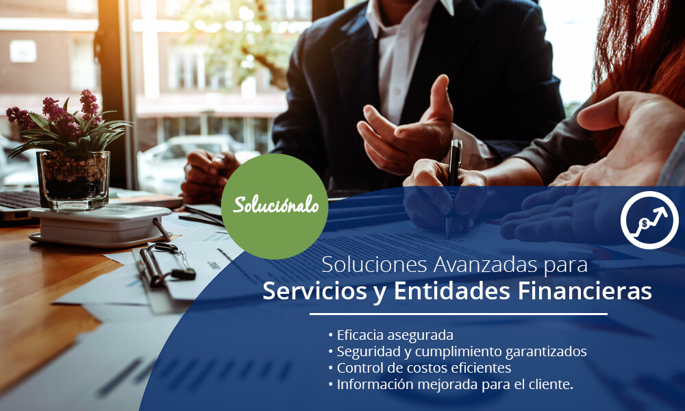 Soluciones Avanzadas para Servicios y Entidades Financieras